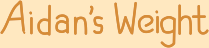 Aidan&rsquo;s Weight